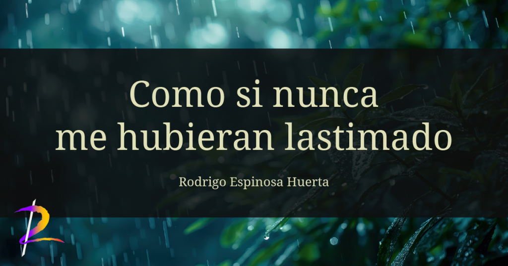 Como si nunca me hubieran lastimado