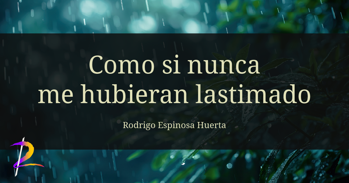 Como si nunca me hubieran lastimado